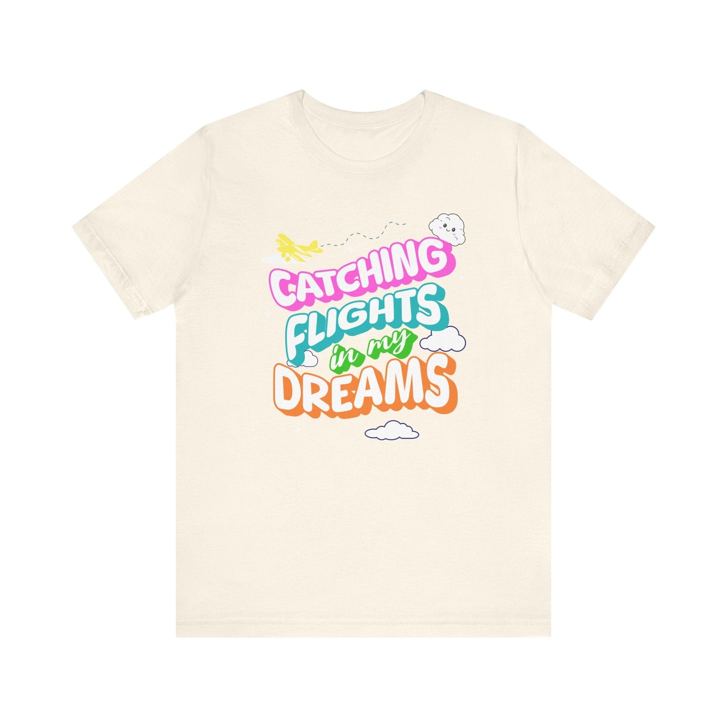 Catching Flights in My Dreams T-Shirt | Travel Vibes Graphic Tee Unisex Printify T-Shirt Nordic Seoul Designs LLC