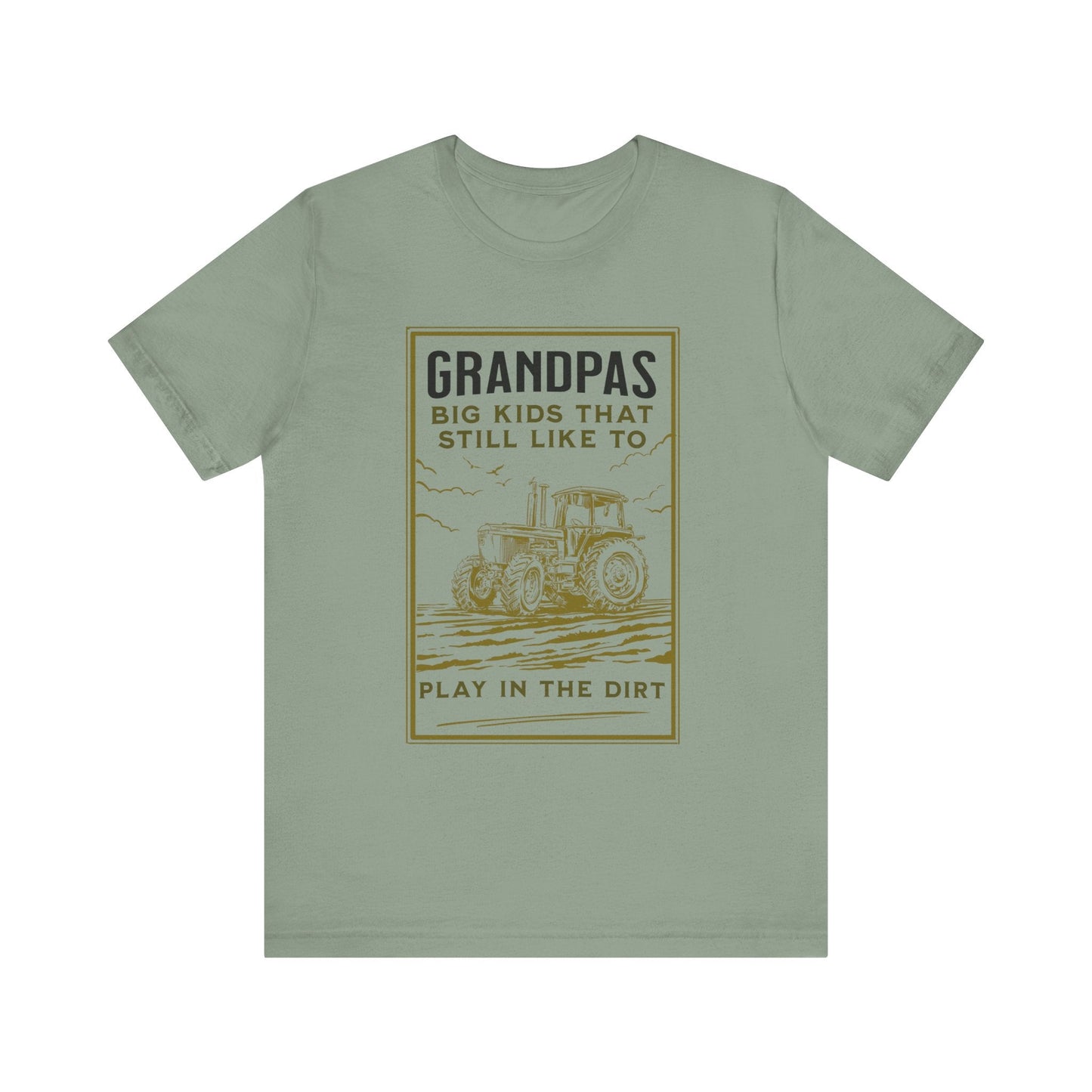 Grandpas Big Kids Still Like to Play in the Dirt Tee, Funny Farmer Gift Printify T-Shirt Nordic Seoul Designs LLC
