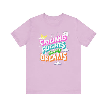 Catching Flights in My Dreams T-Shirt | Travel Vibes Graphic Tee Unisex Printify T-Shirt Nordic Seoul Designs LLC