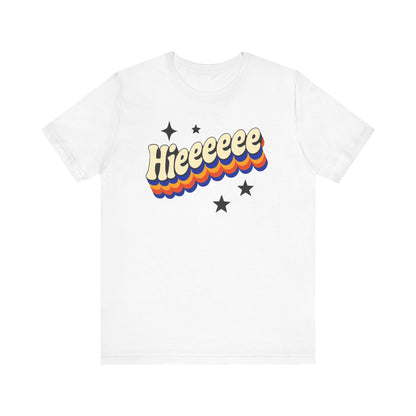 Retro Graphic Hieeeeee T-Shirt- Fun Unisex Jersey Short Sleeve T-Shirt for Everyday Style, Unique Gift Idea, Summer Fashion, Friends gift, Funny Printify T-Shirt Nordic Seoul Designs LLC Nordic Seoul Designs LLC
