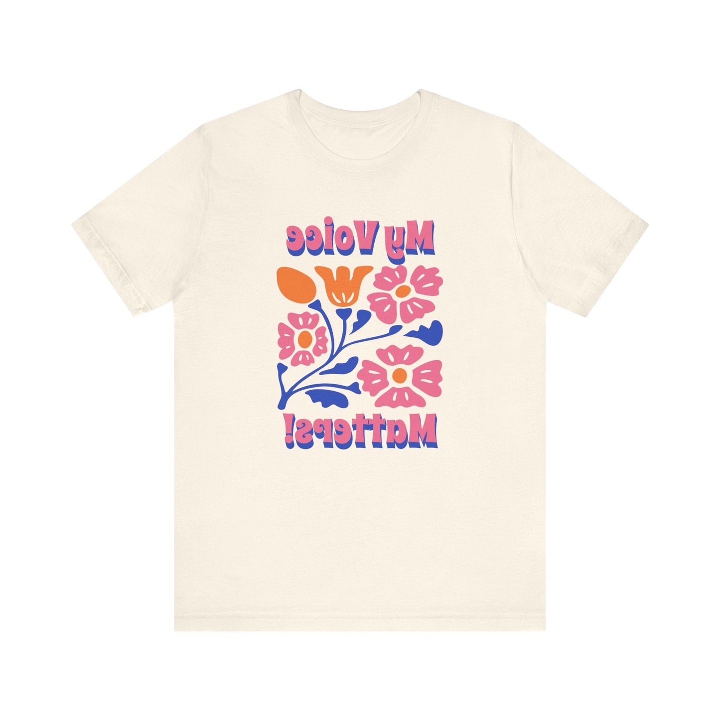 Mirror Image T-shirt! My Voice Matters! Floral Print Unisex Tee, Inspirational Printify T-Shirt Nordic Seoul Designs LLC