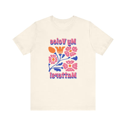 Mirror Image T-shirt! My Voice Matters! Floral Print Unisex Tee, Inspirational Printify T-Shirt Nordic Seoul Designs LLC