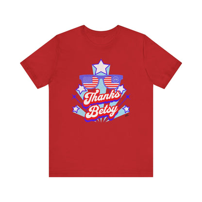 Thanks Betsy T-Shirt – Patriotic Sunglasses Graphic Tee, 1776 & USA Flag Unisex Shirt Printify T-Shirt Nordic Seoul Designs LLC
