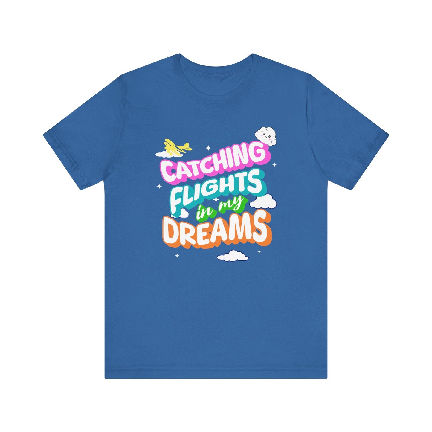 Catching Flights in My Dreams T-Shirt | Travel Vibes Graphic Tee Unisex Printify T-Shirt Nordic Seoul Designs LLC