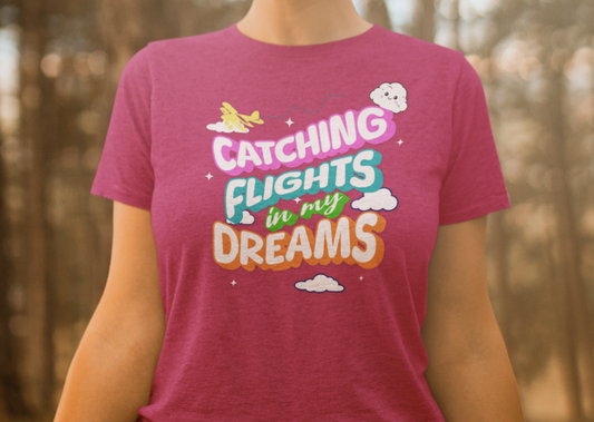 Catching Flights in My Dreams T-Shirt | Travel Vibes Graphic Tee Unisex Printify T-Shirt Nordic Seoul Designs LLC