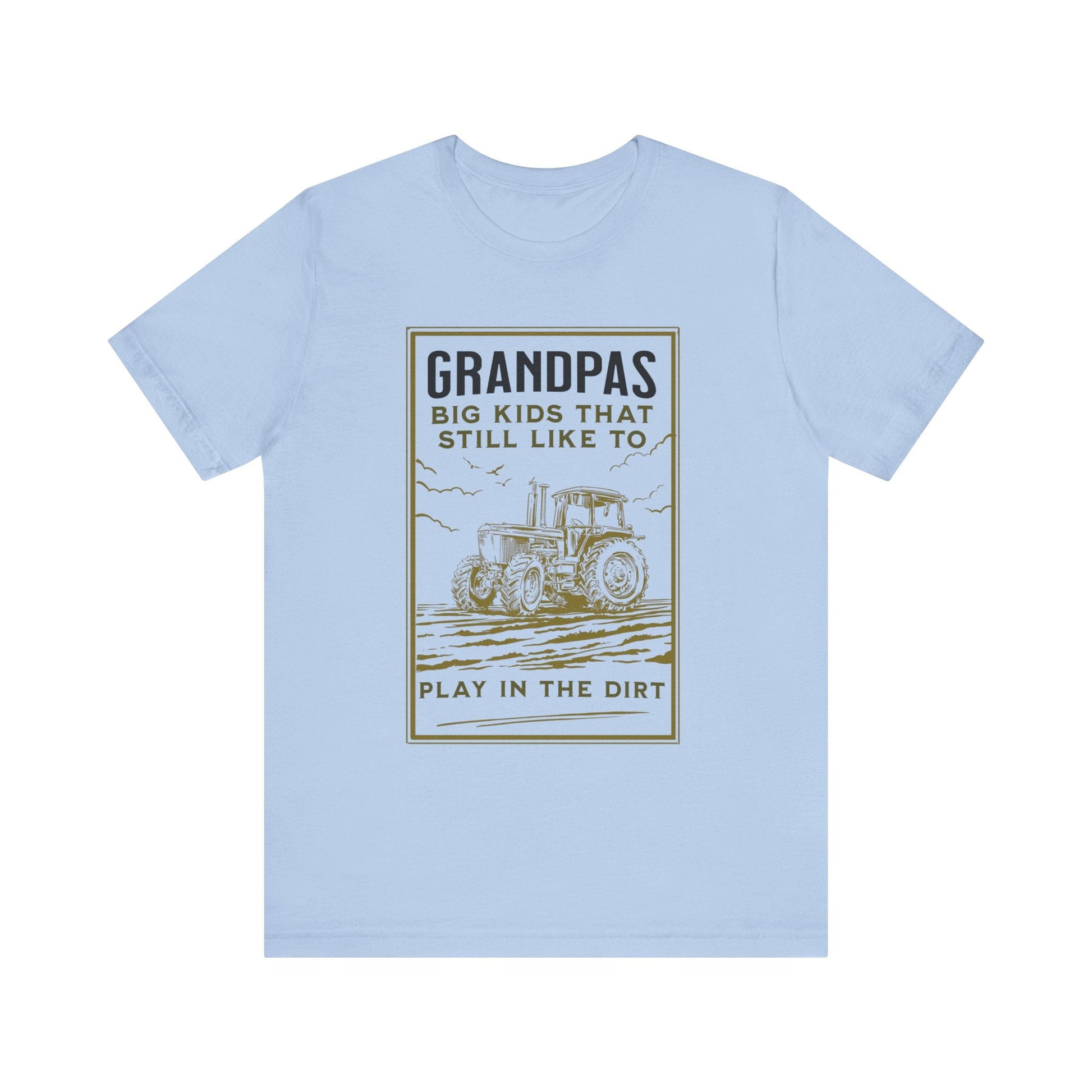 Grandpas Big Kids Still Like to Play in the Dirt Tee, Funny Farmer Gift Printify T-Shirt Nordic Seoul Designs LLC