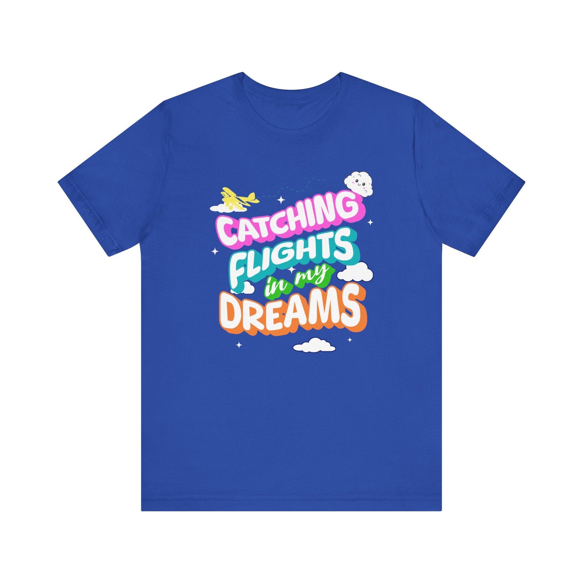 Catching Flights in My Dreams T-Shirt | Travel Vibes Graphic Tee Unisex Printify T-Shirt Nordic Seoul Designs LLC