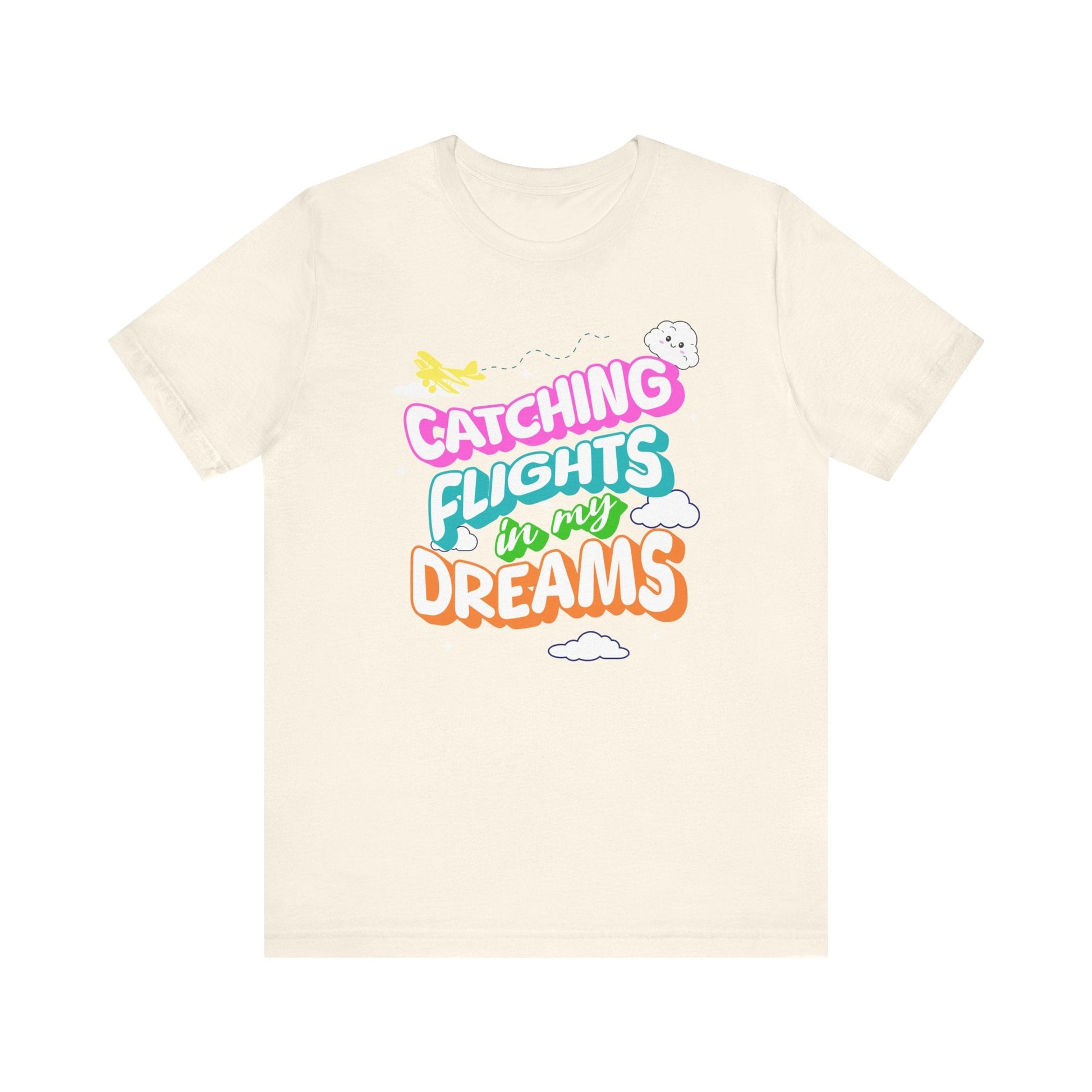 Catching Flights in My Dreams T-Shirt | Travel Vibes Graphic Tee Unisex Printify T-Shirt Nordic Seoul Designs LLC