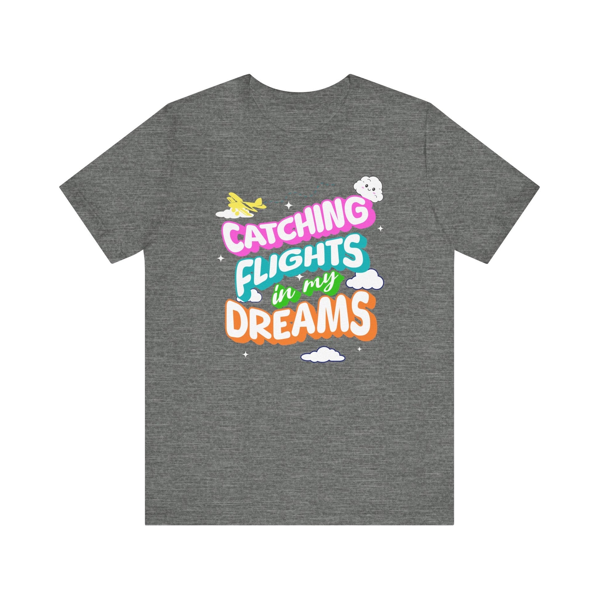 Catching Flights in My Dreams T-Shirt | Travel Vibes Graphic Tee Unisex Printify T-Shirt Nordic Seoul Designs LLC