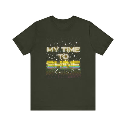 My Time to Shine T-shirt, Inspirational Unisex Tee