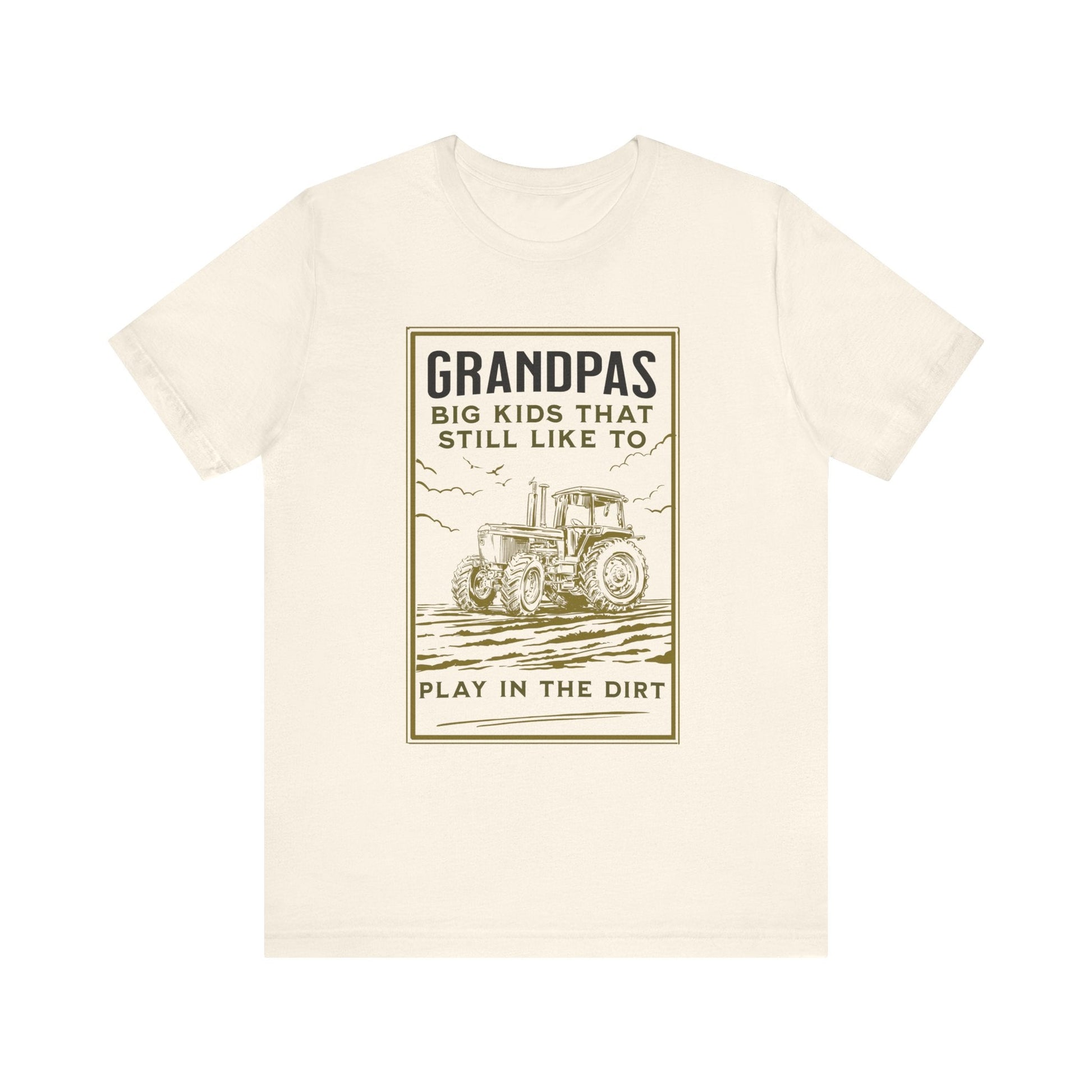 Grandpas Big Kids Still Like to Play in the Dirt Tee, Funny Farmer Gift Printify T-Shirt Nordic Seoul Designs LLC