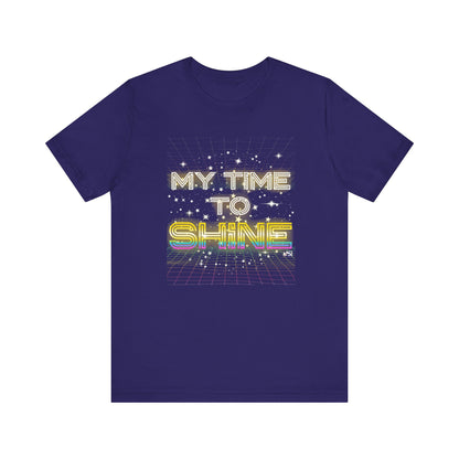 My Time to Shine T-shirt, Inspirational Unisex Tee