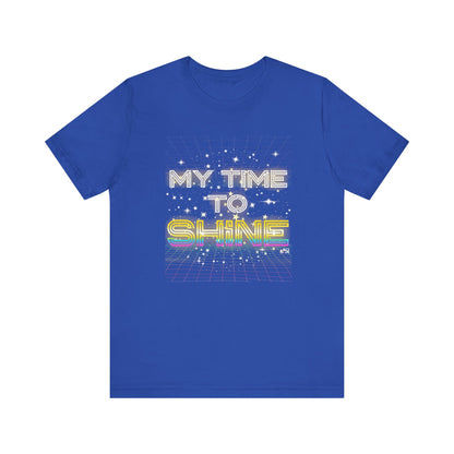 My Time to Shine T-shirt, Inspirational Unisex Tee
